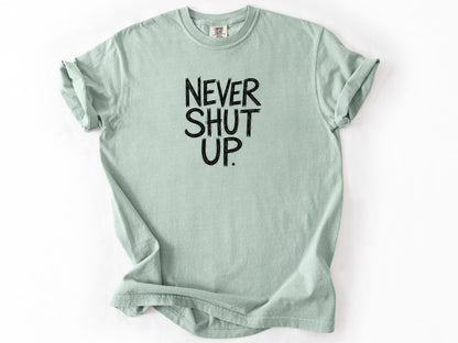 Never shut up Tee