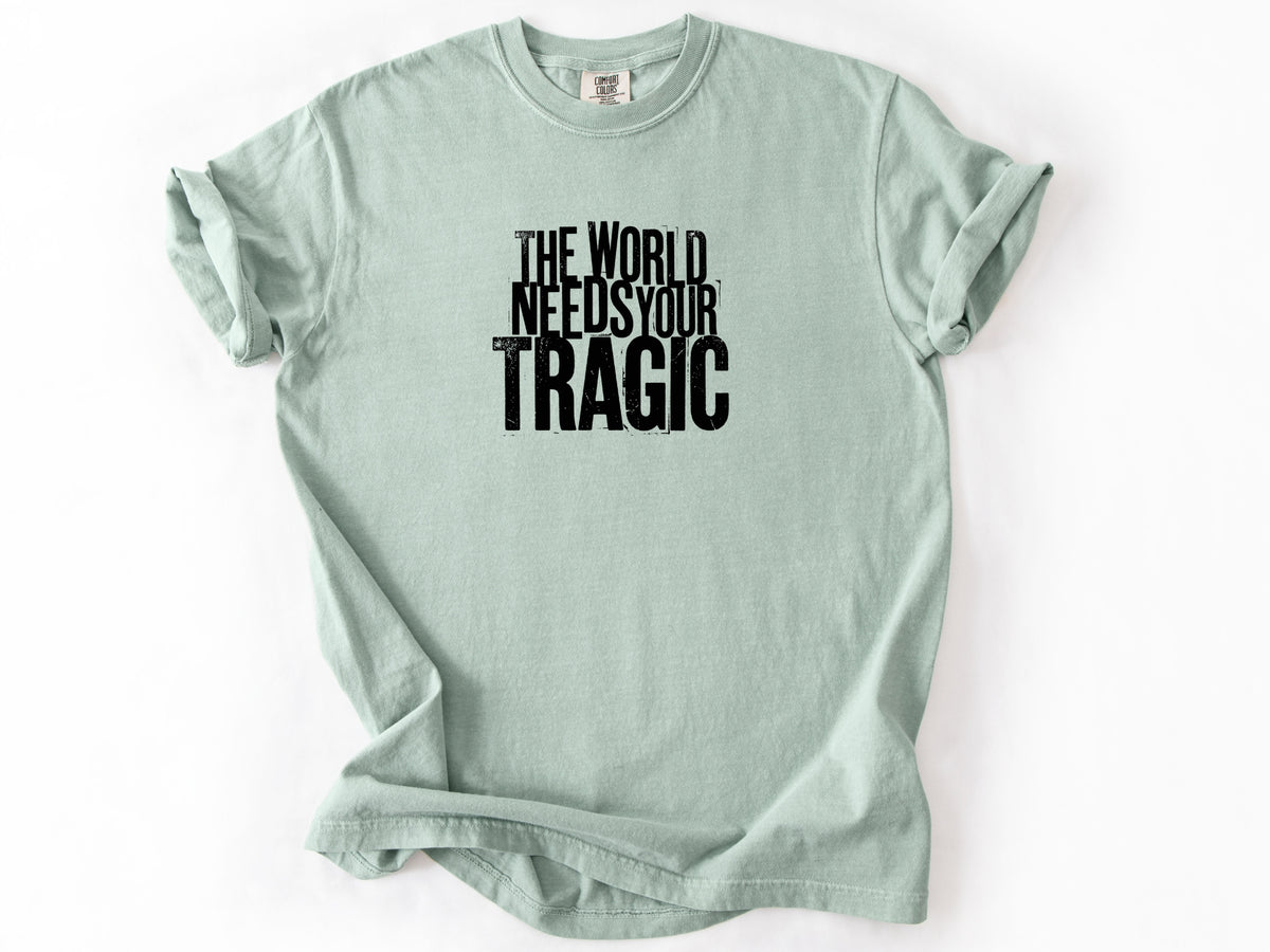 The world need tragic Tee