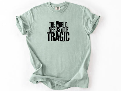 The world need tragic Tee