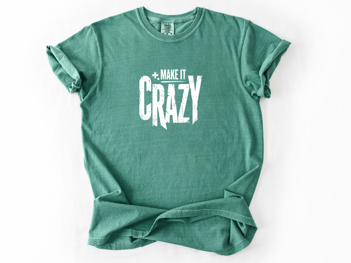 Make it crazy Tee