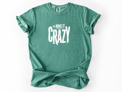 Make it crazy Tee