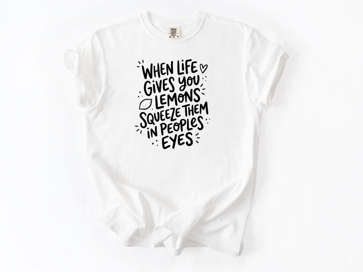 When life gives you lemons Tee