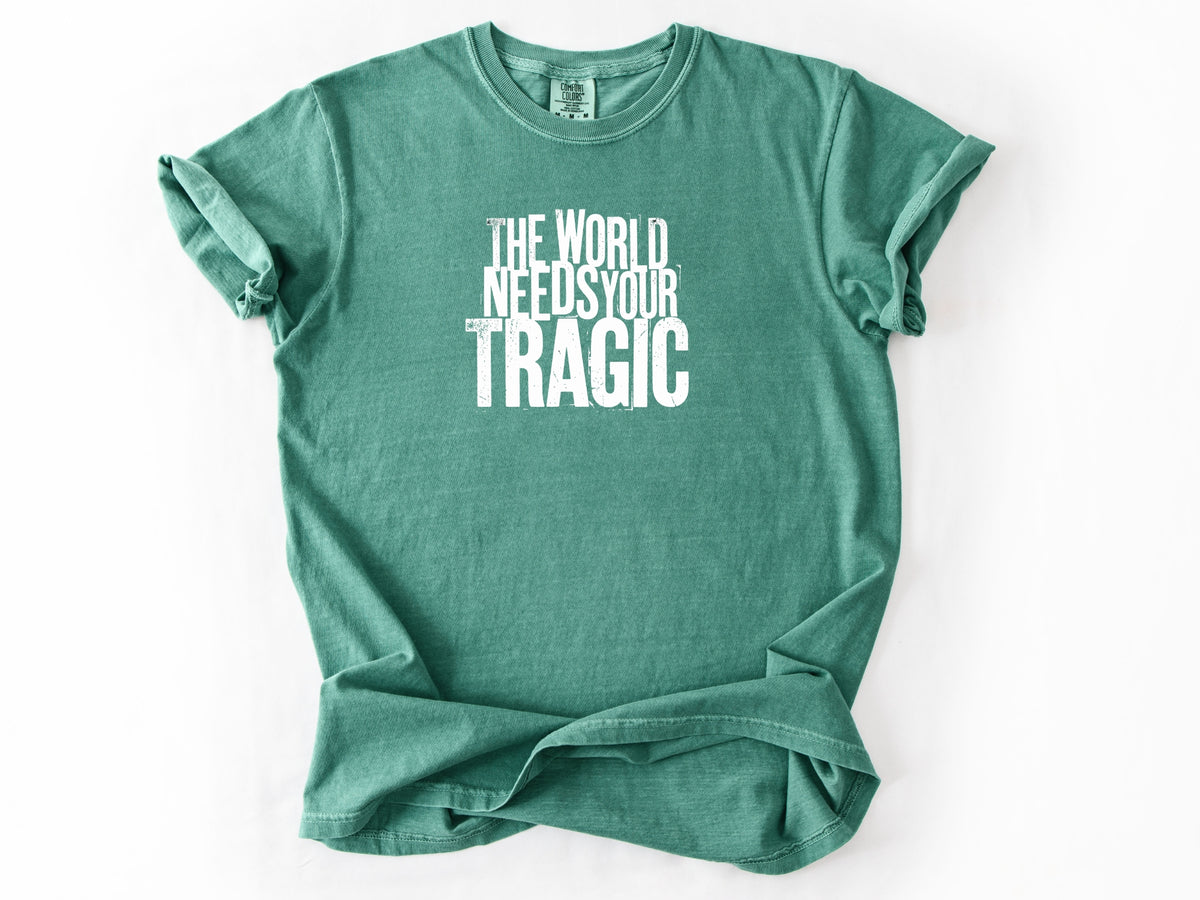 The world need tragic Tee