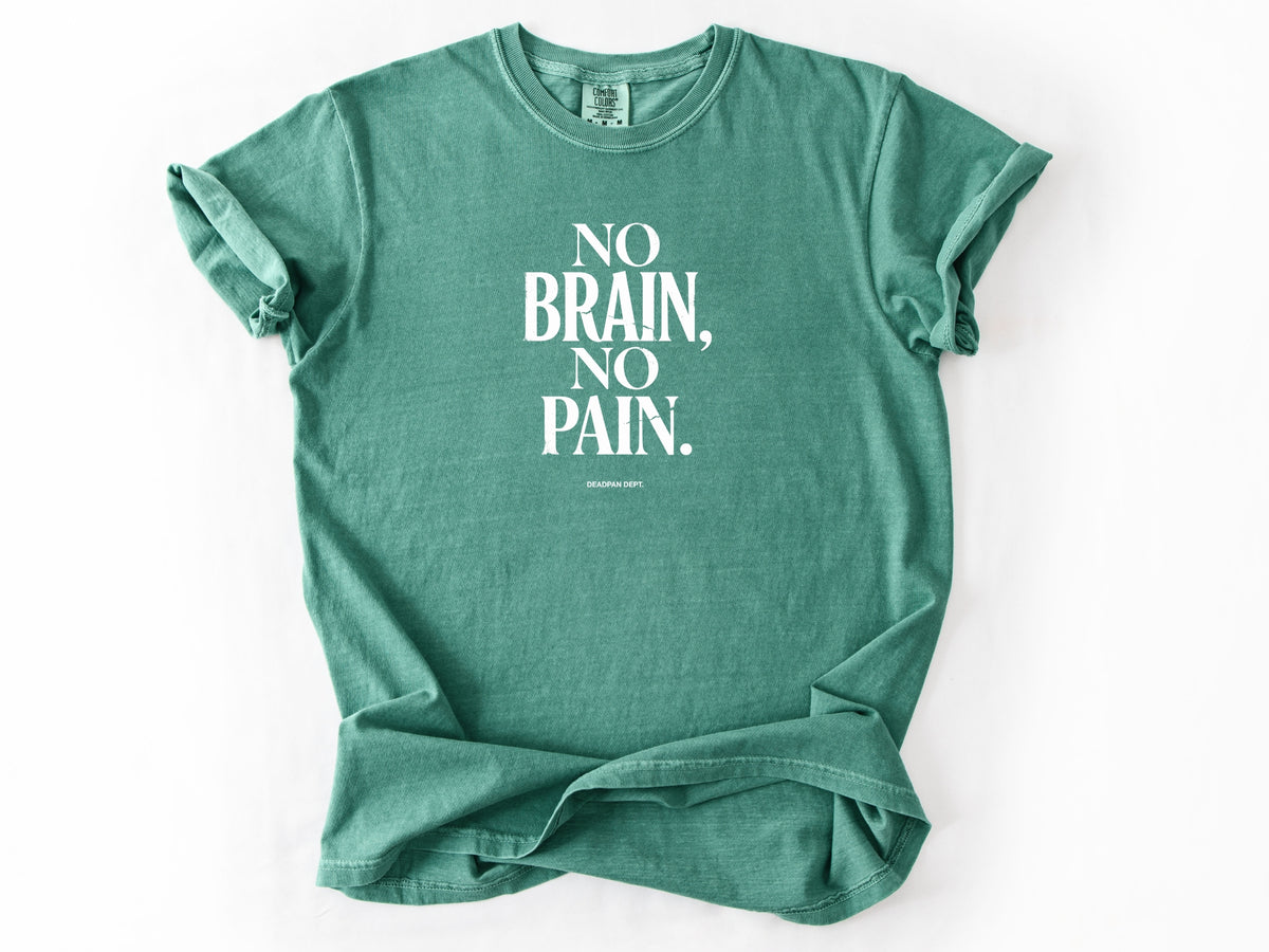 No brain no pain Tee