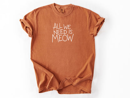 All we need is meow Tee