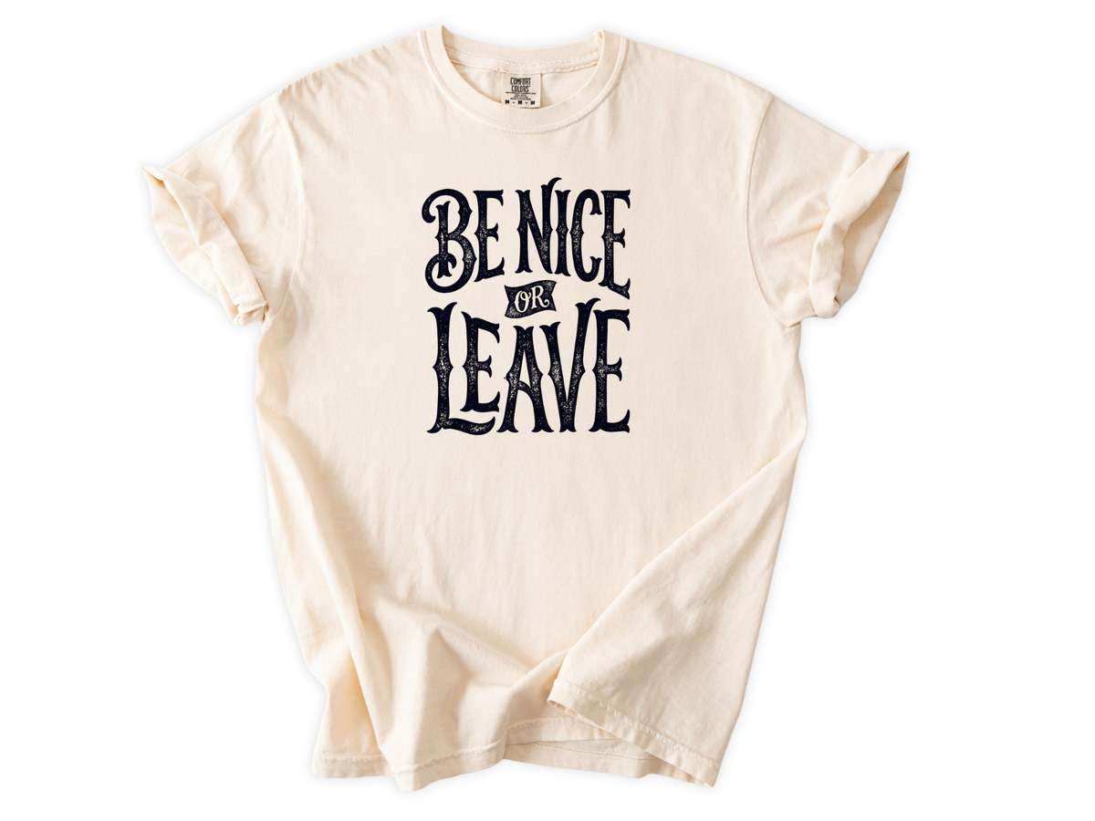 Be nice or leave Tee