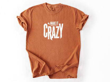 Make it crazy Tee