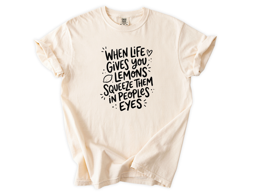 When life gives you lemons Tee