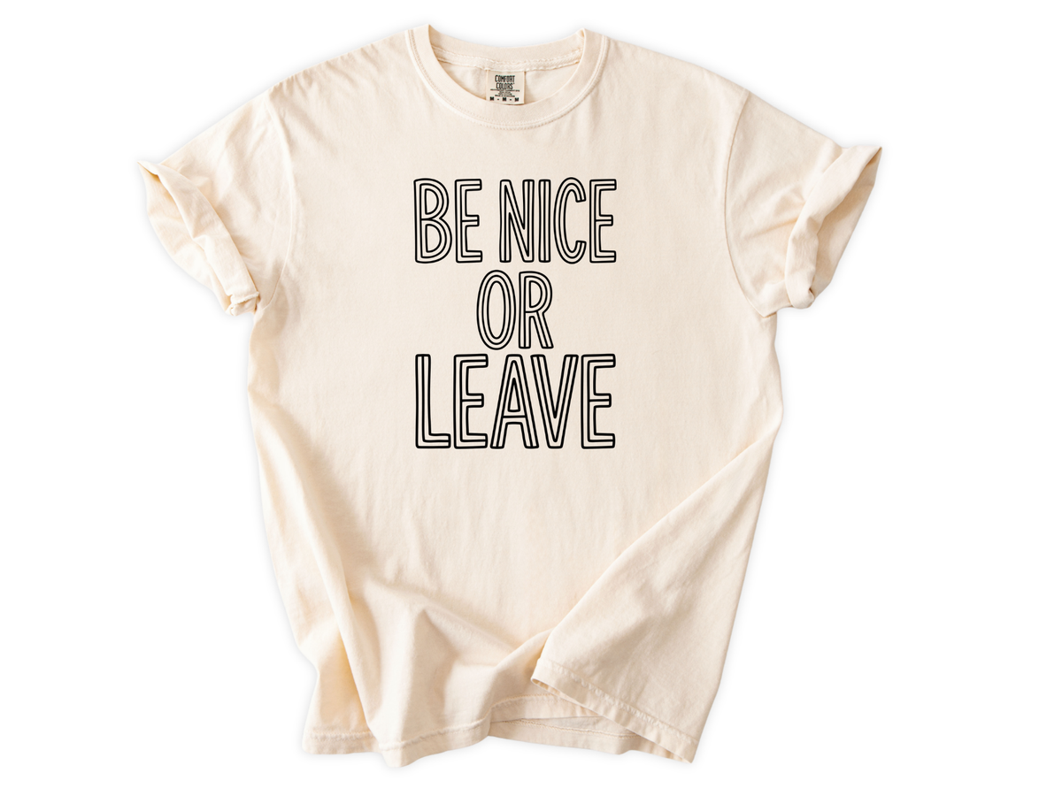 Be nice or leave Tee