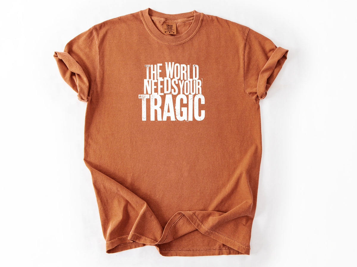 The world need tragic Tee
