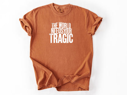 The world need tragic Tee