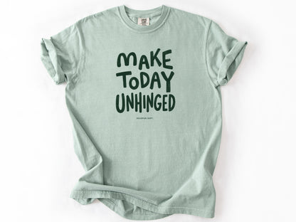 Make today unhinged Tee