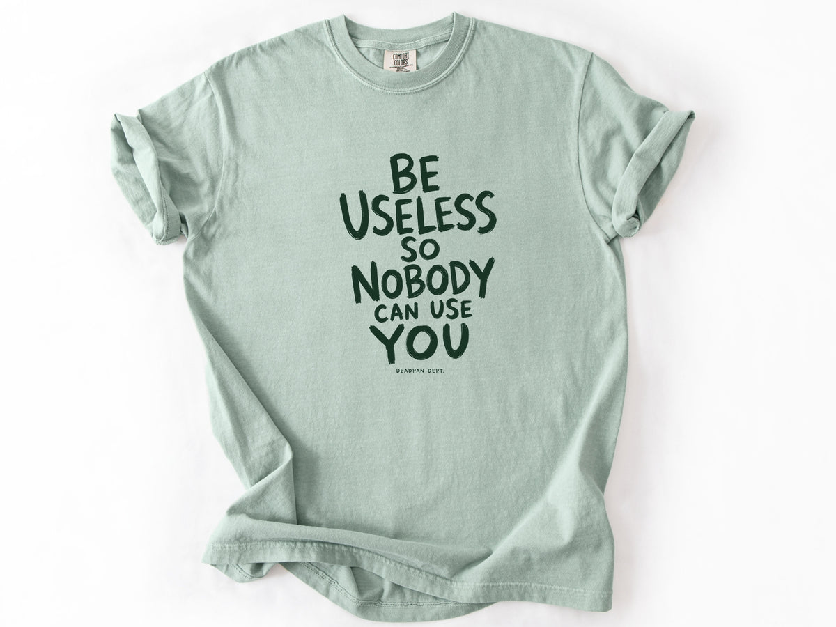 Be useless Tee