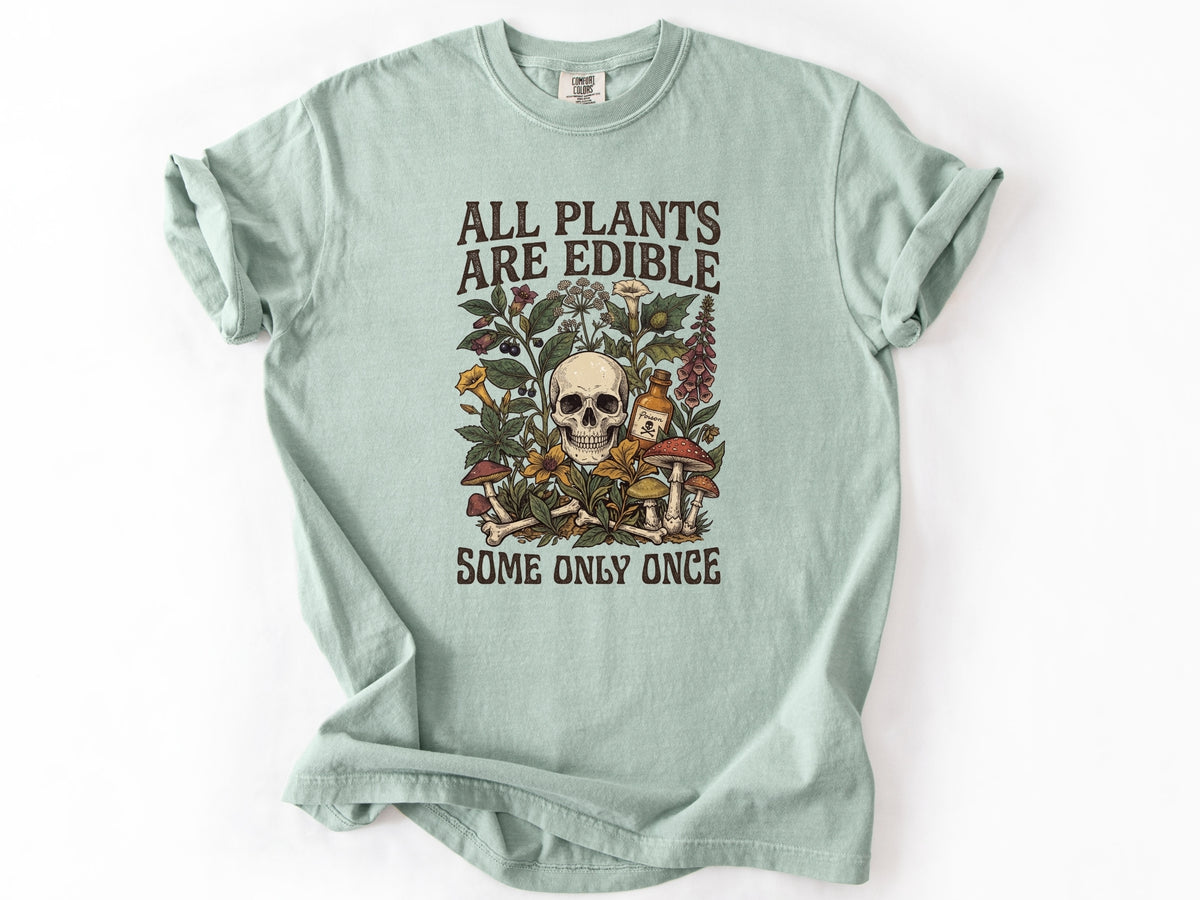 All plants are edible Tee