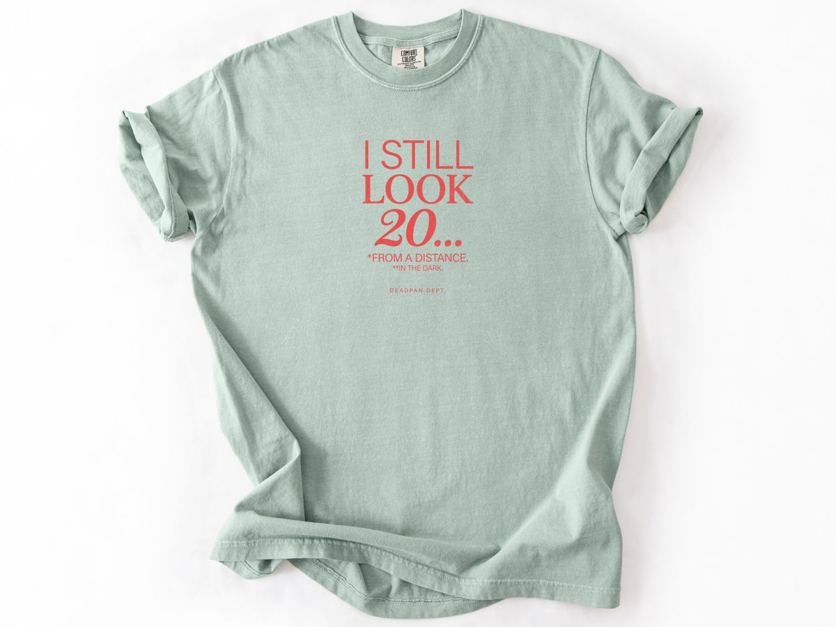I still look 20 Tee