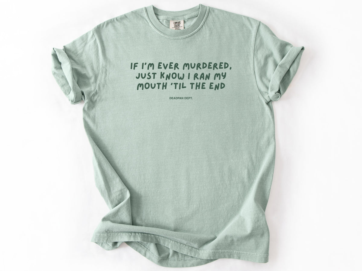 If I’m ever murdered Tee