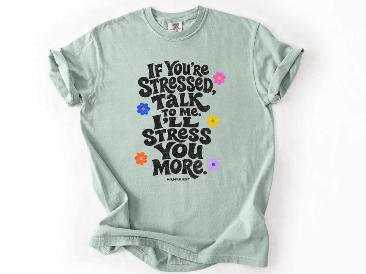If yo're stressed Tee