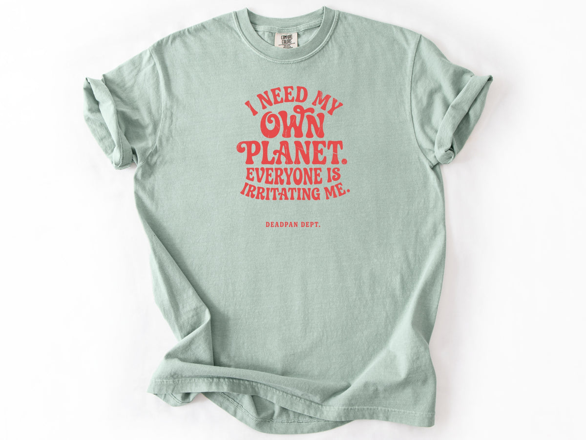 I need my own planet Tee