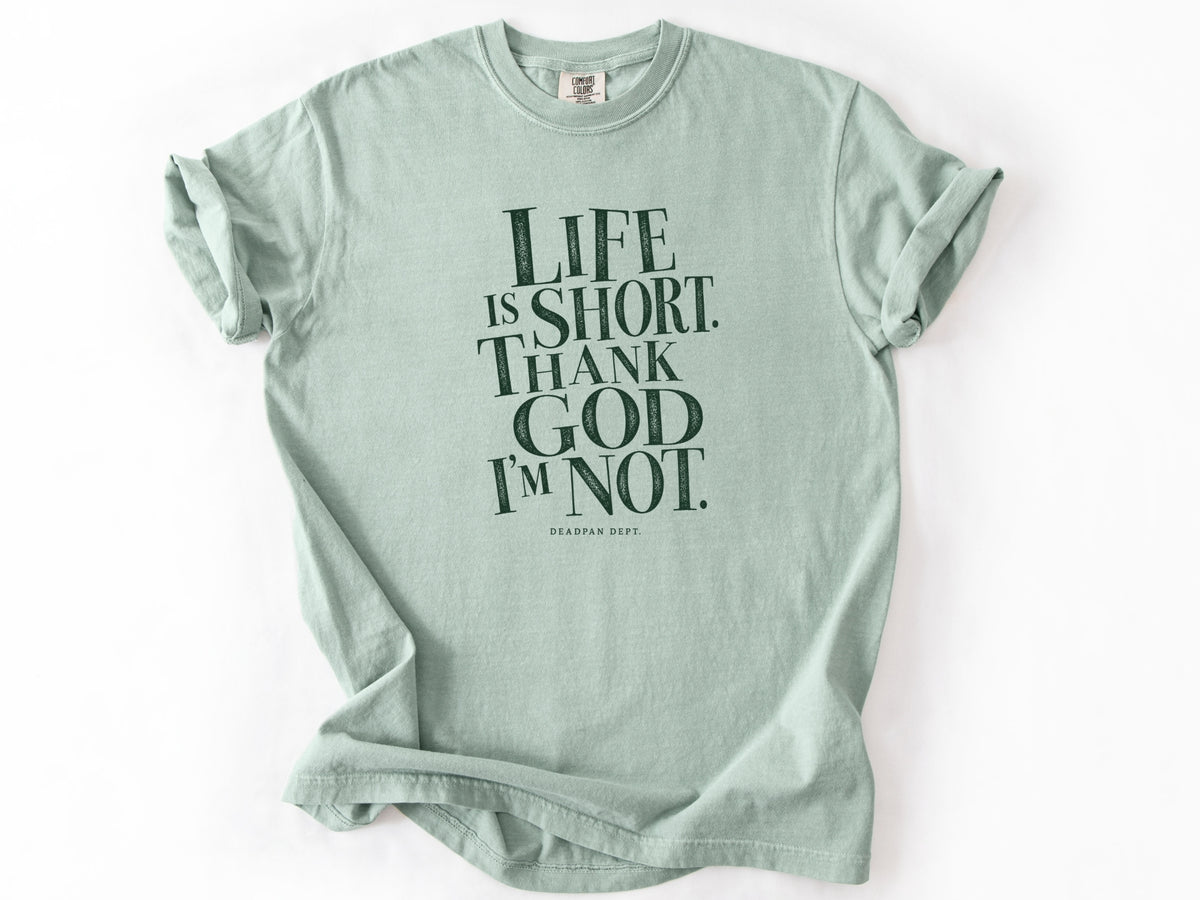 Life is short Tee