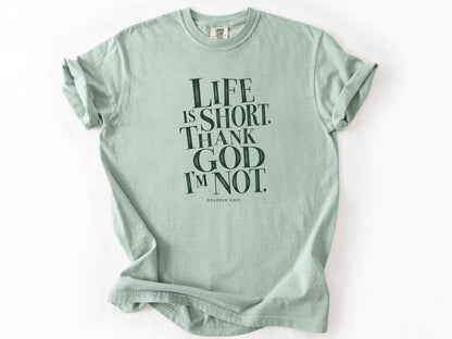 Life is short Tee