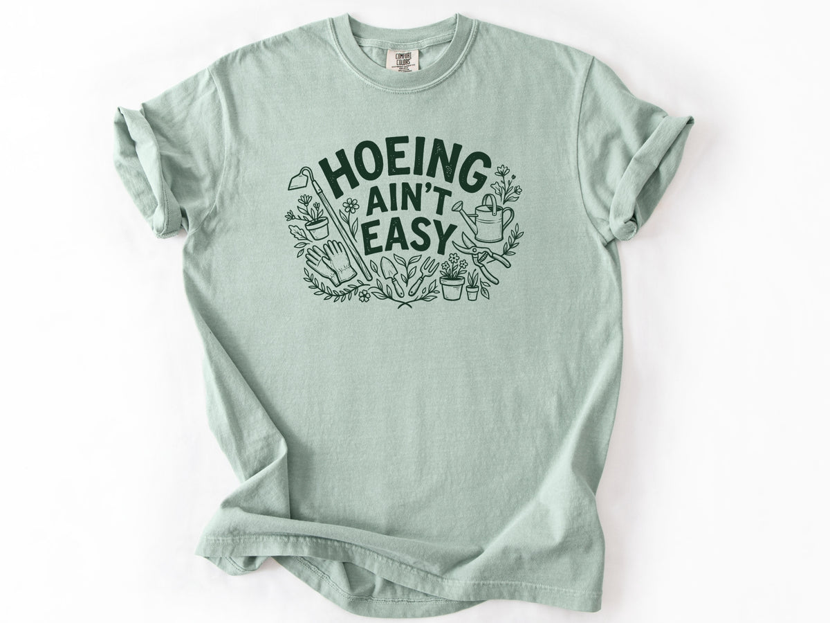 Hoeing ain't easy Tee