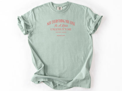 Not everything you lose Tee