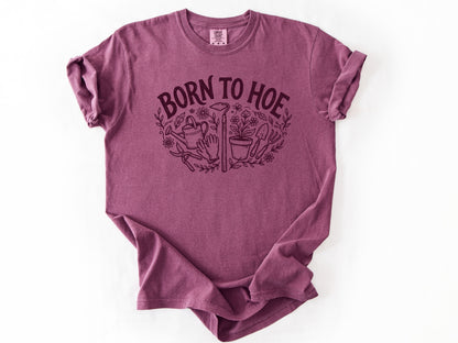 Born to hoe Tee