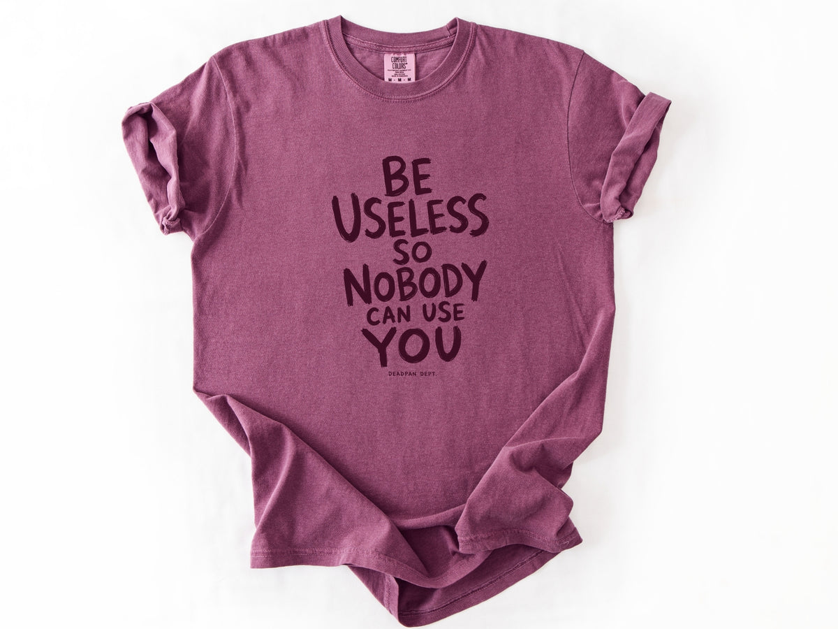 Be useless Tee