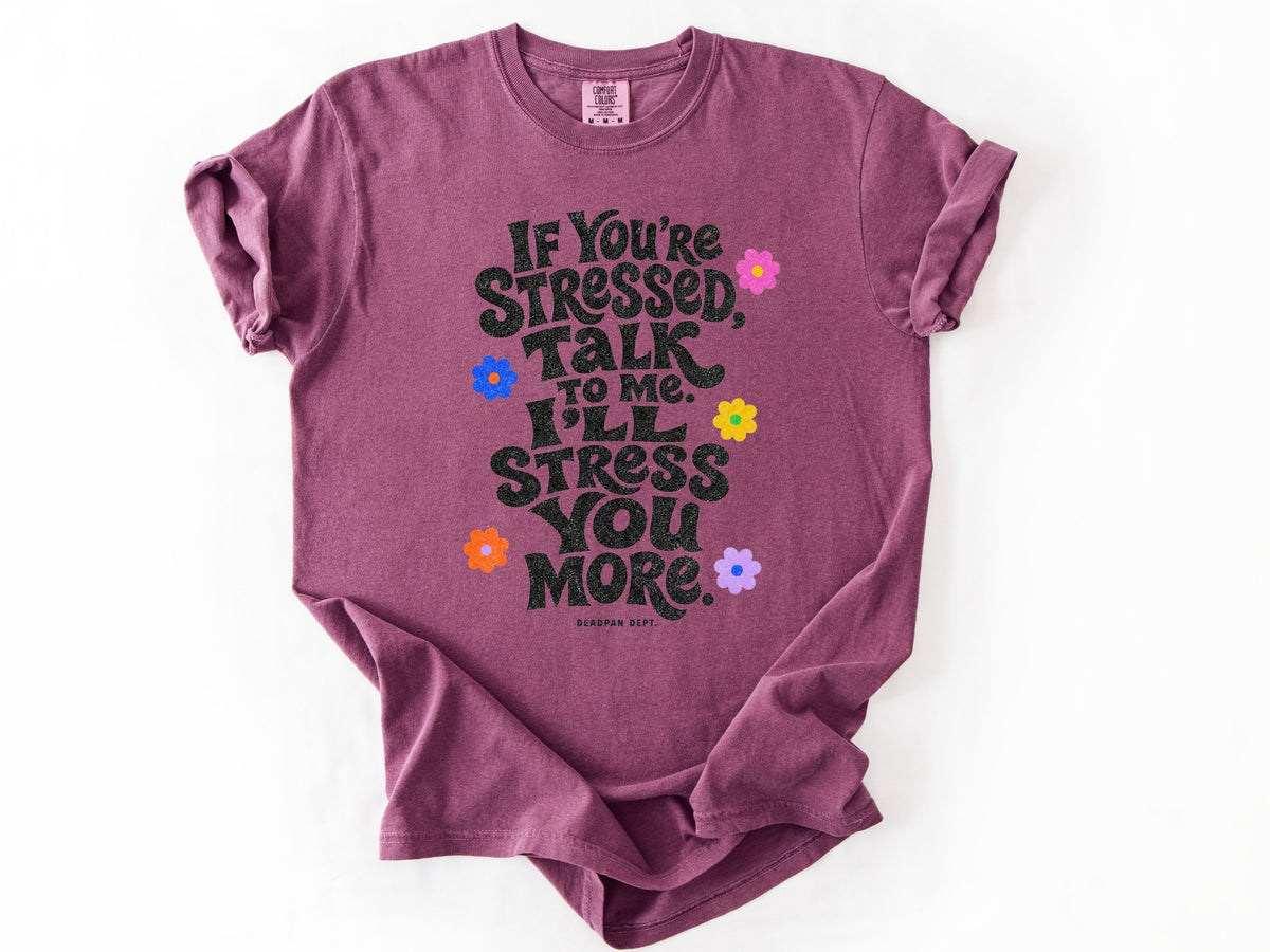 If yo're stressed Tee