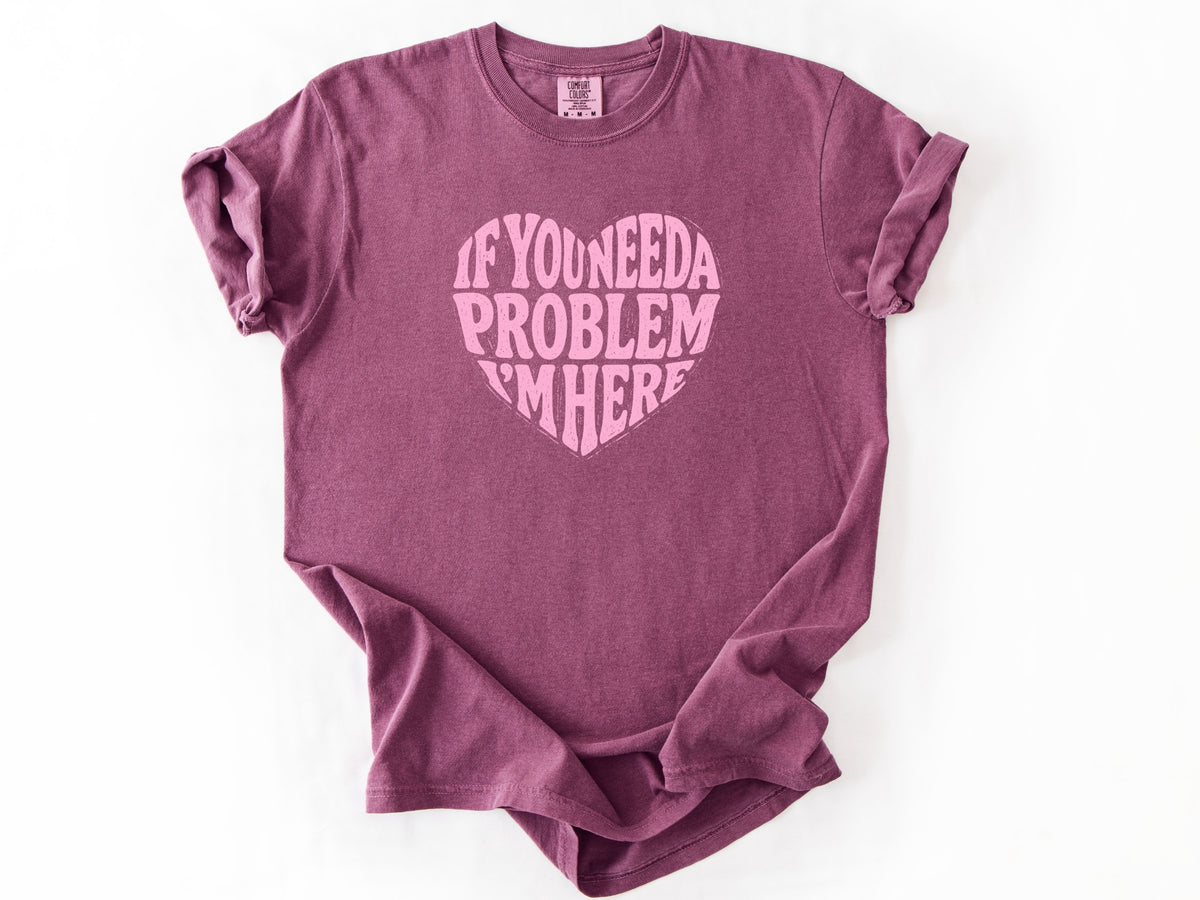 If you need a problem Tee