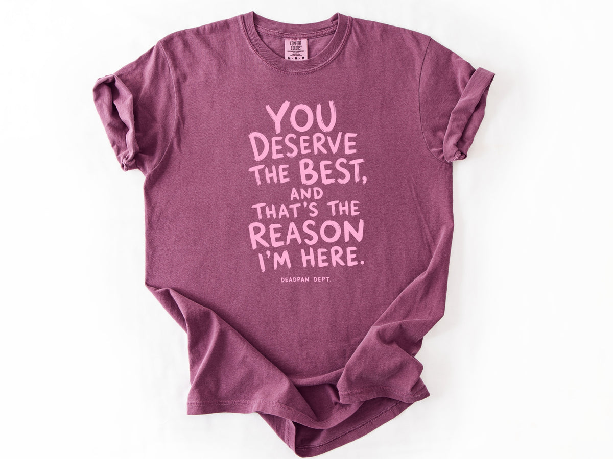 You deserve the best Tee