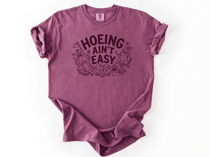 Hoeing ain't easy Tee
