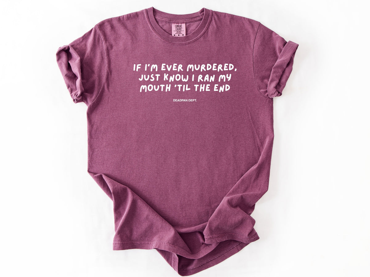 If I’m ever murdered Tee