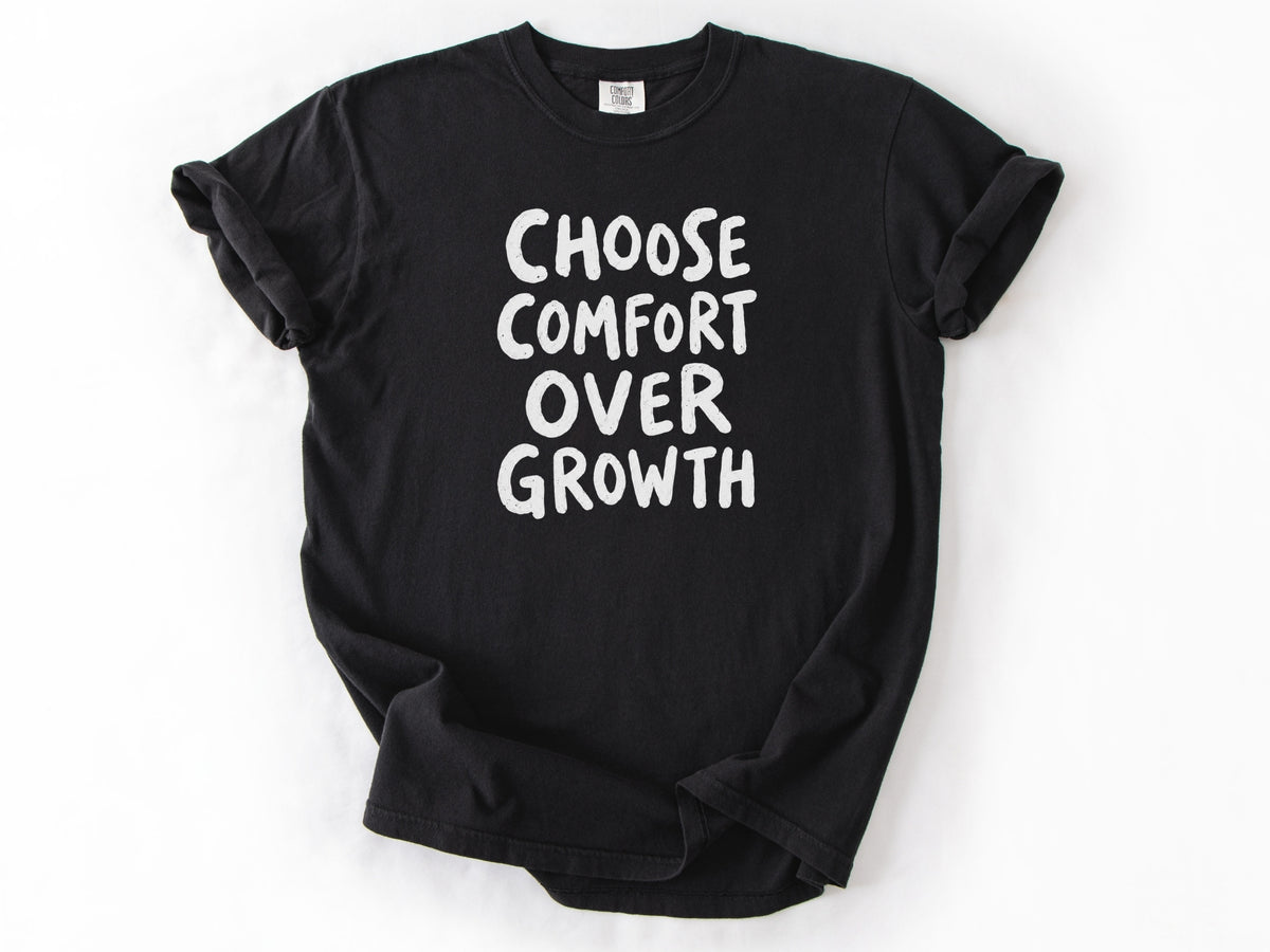 Choose comfort Tee