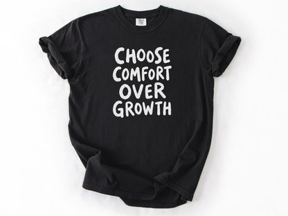 Choose comfort Tee