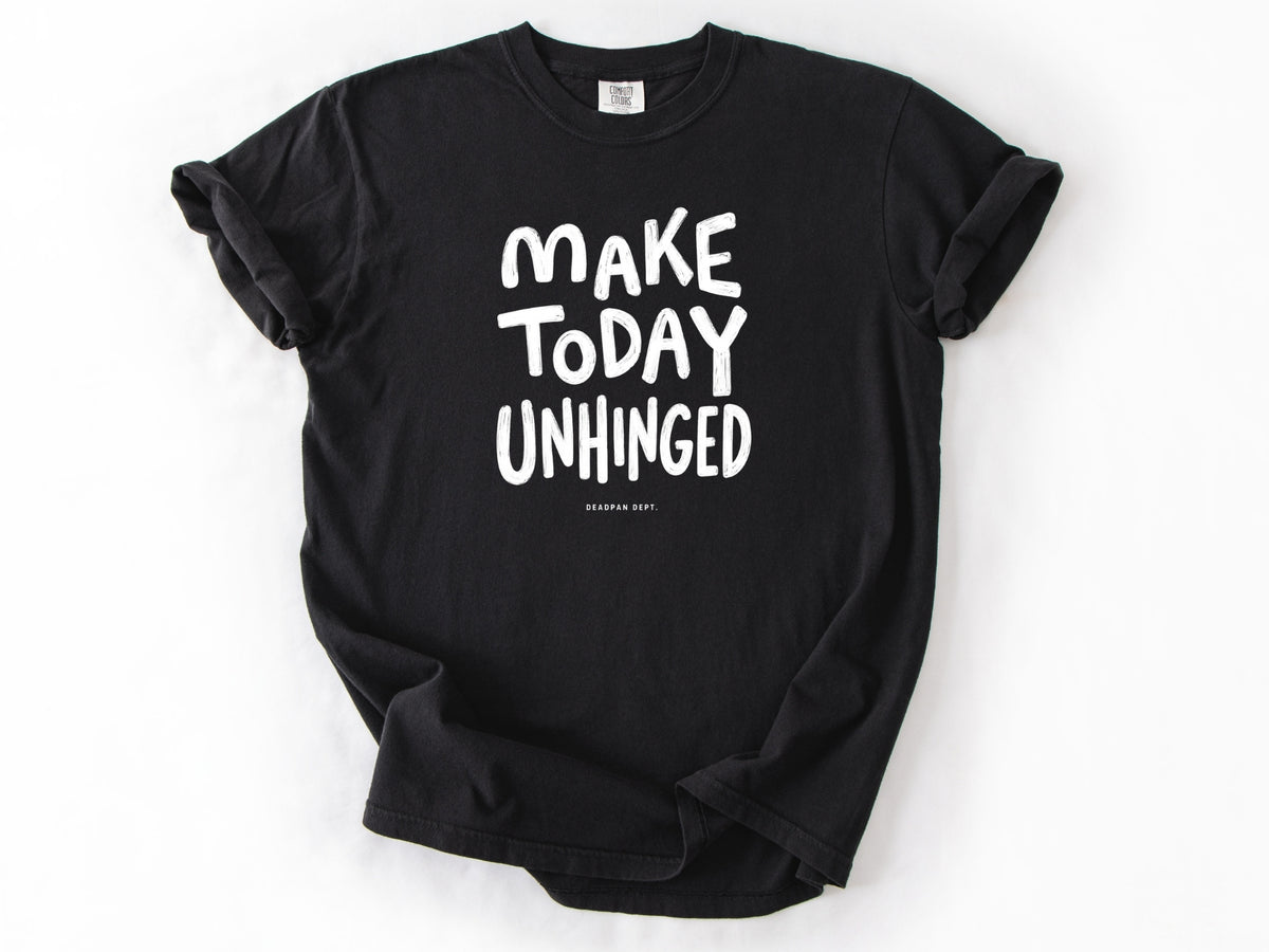 Make today unhinged Tee