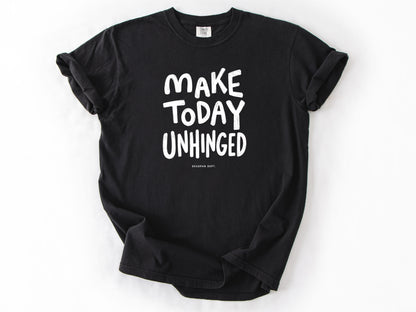 Make today unhinged Tee