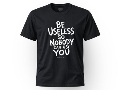Be useless Tee