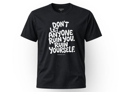 Don't let anyone ruin you Tee