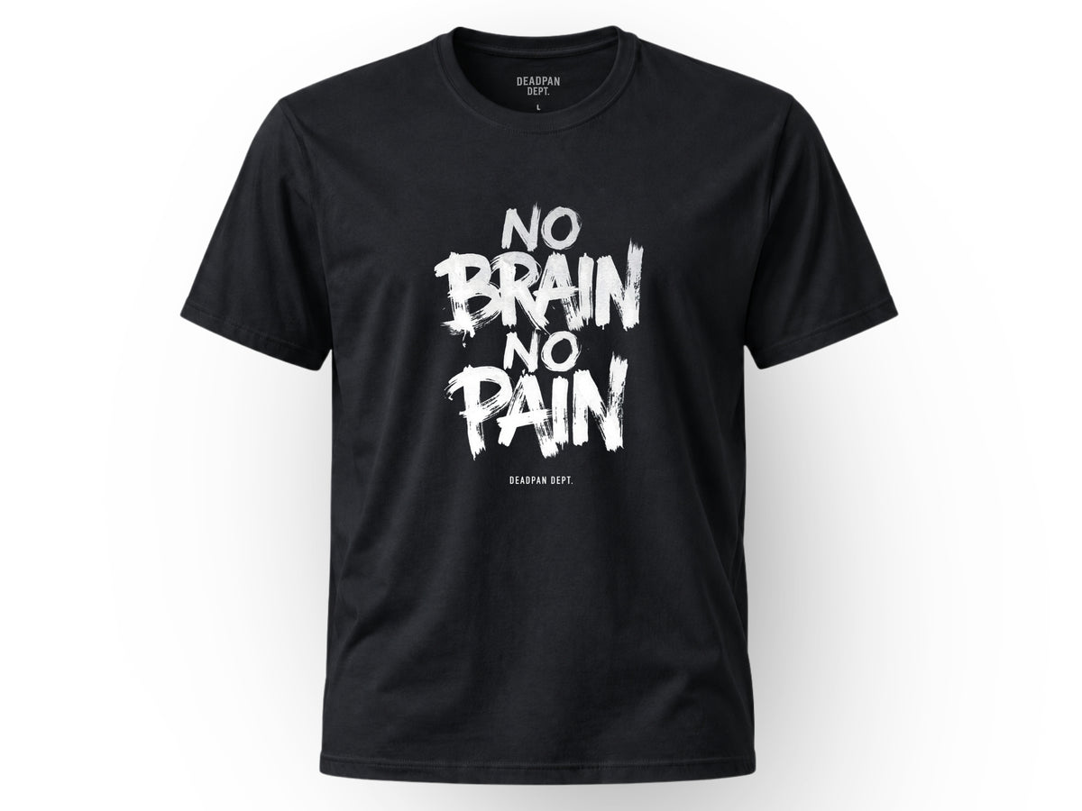 No brain no pain Tee