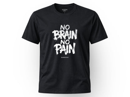 No brain no pain Tee