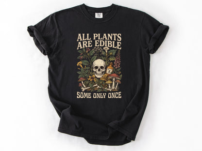 All plants are edible Tee