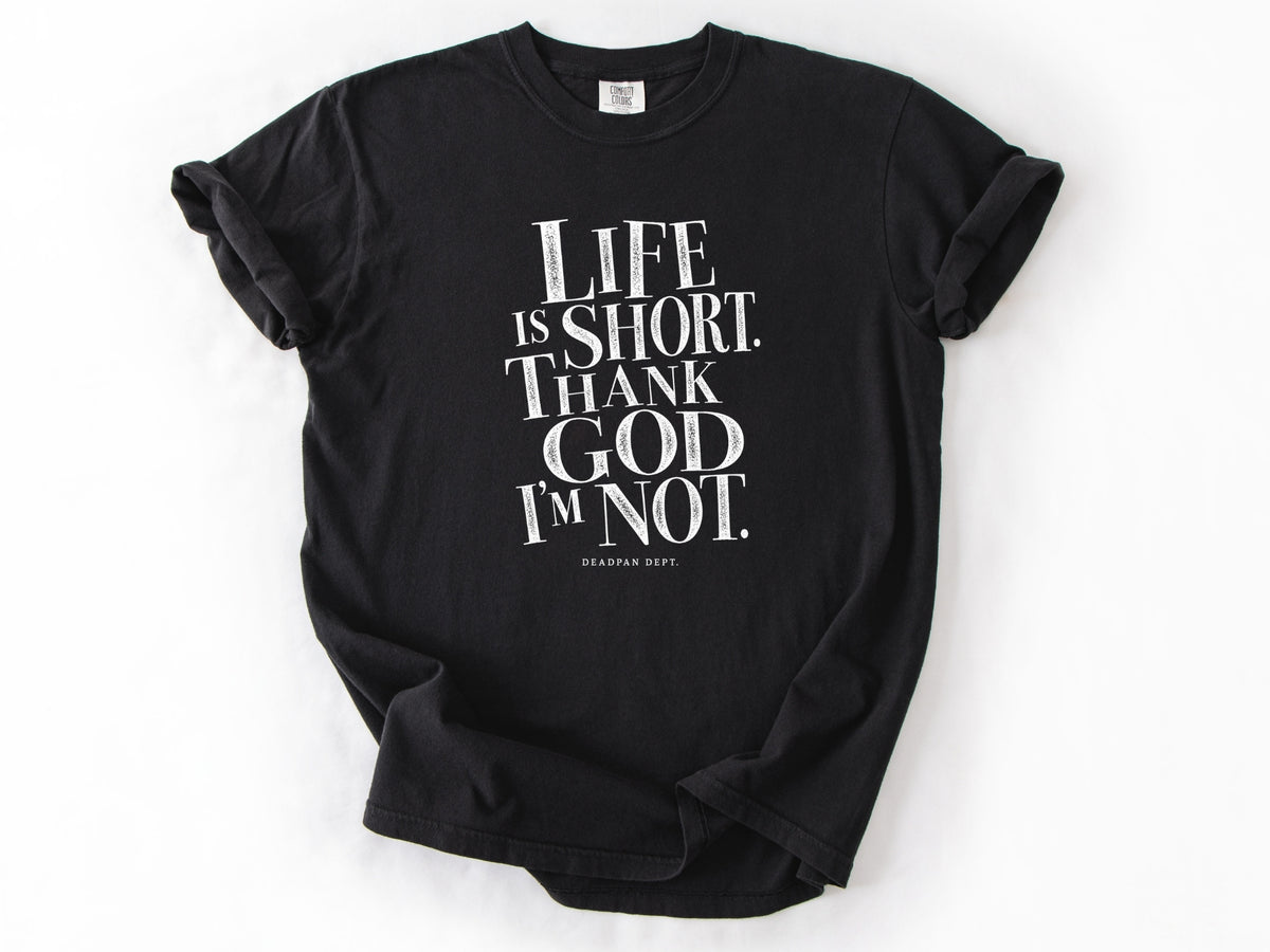 Life is short Tee