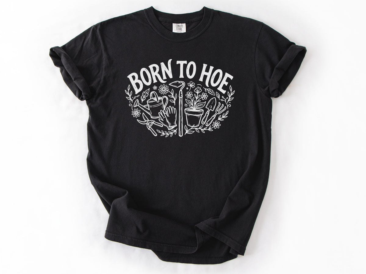 Born to hoe Tee