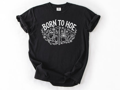 Born to hoe Tee