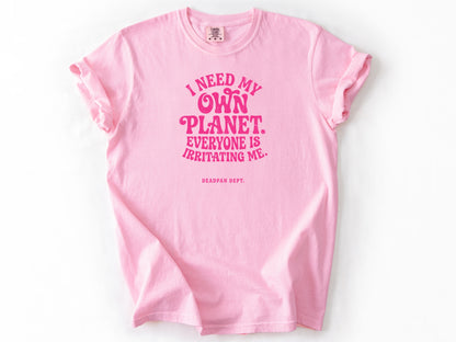 I need my own planet Tee