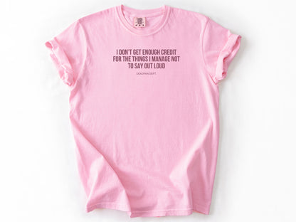 I don't get enough credit Tee