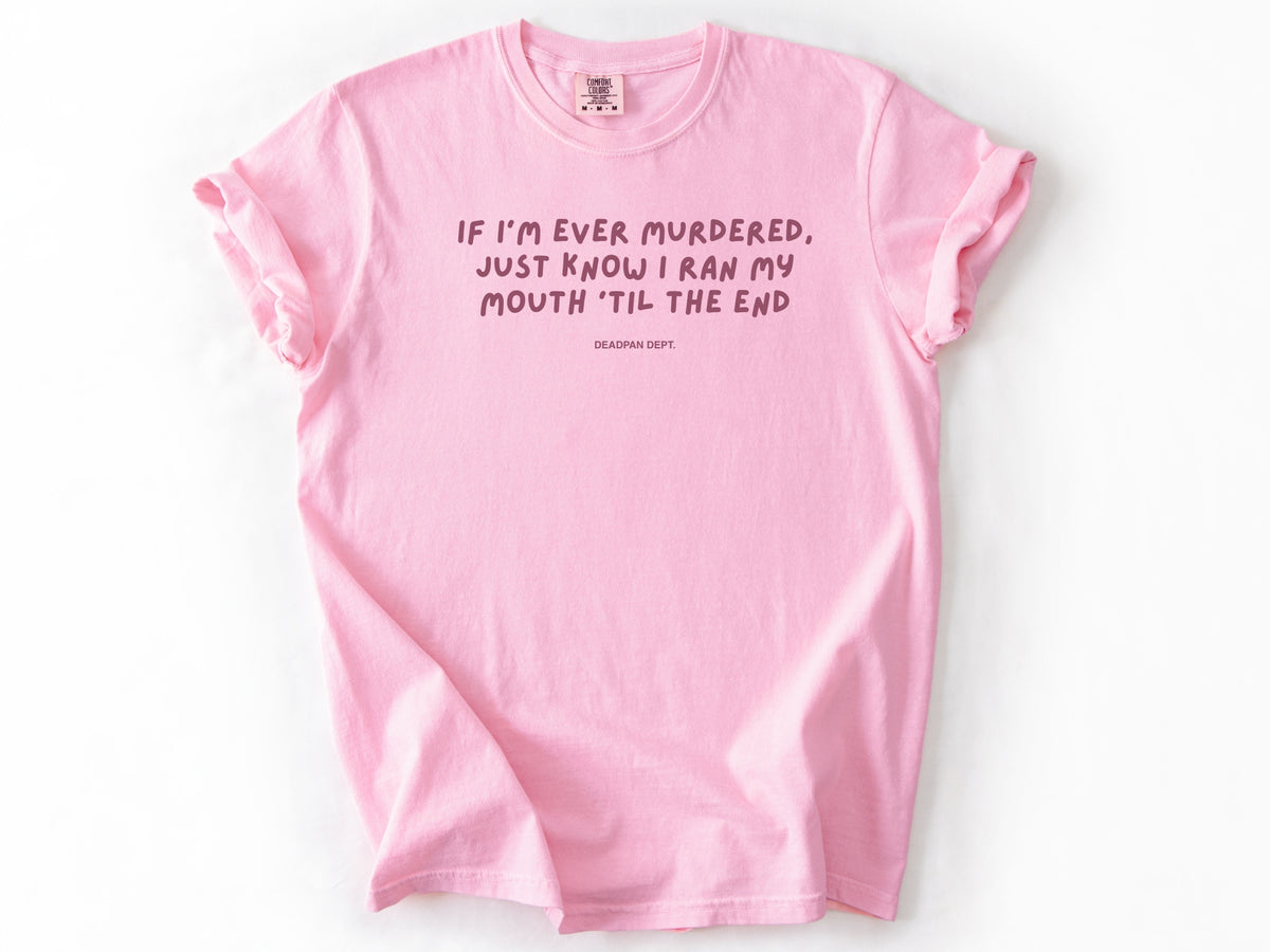 If I’m ever murdered Tee
