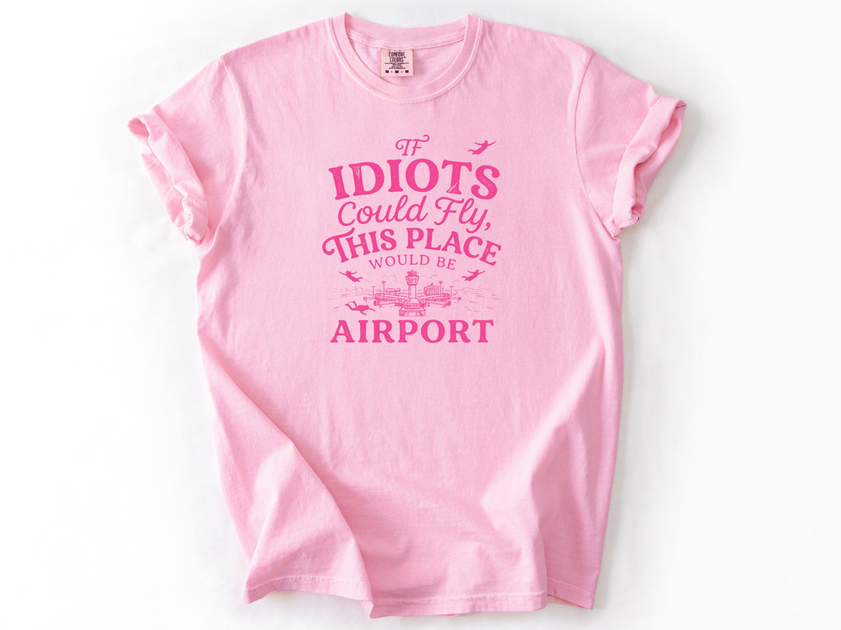 If idiots could fly Tee
