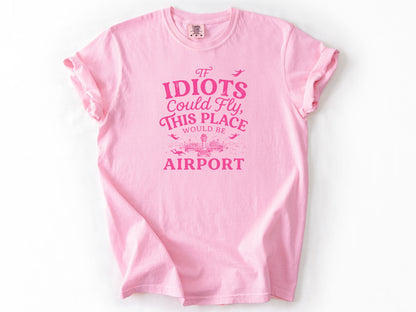 If idiots could fly Tee